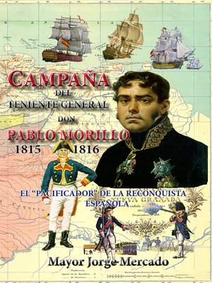 cover image of Campaña de Invasión del Teniente General don Pablo Morillo 1815-1816